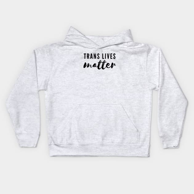 Trans Lives Matter Typography LGBT+ Kids Hoodie by JustSomeThings